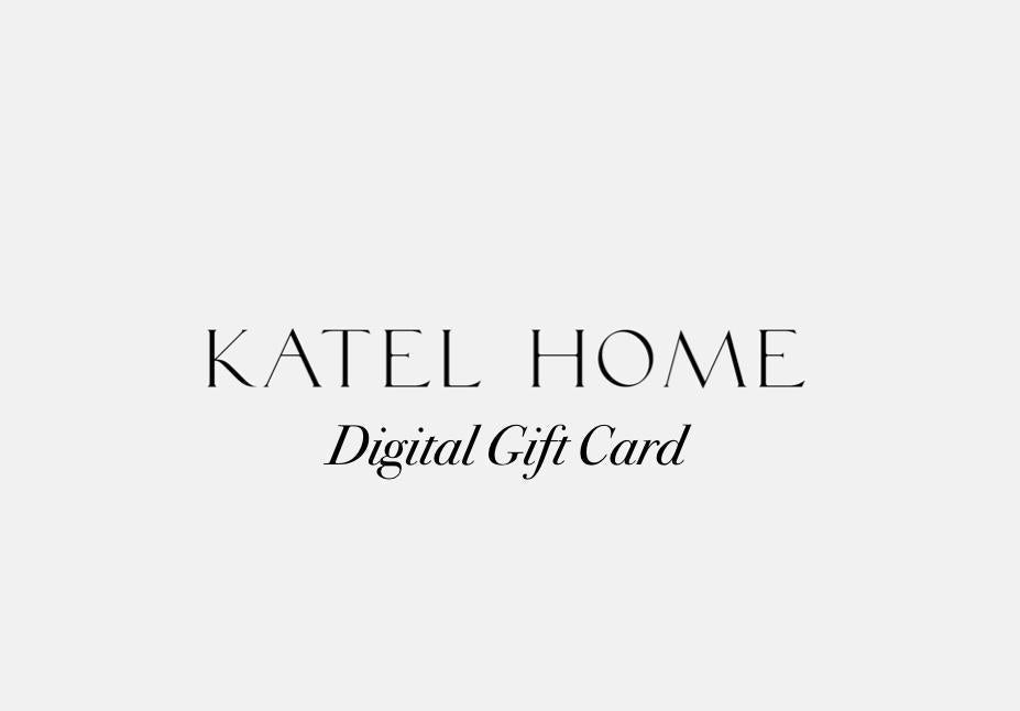 Katel Home Digital Gift Card | Katel Home